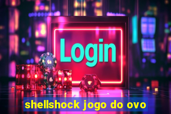 shellshock jogo do ovo